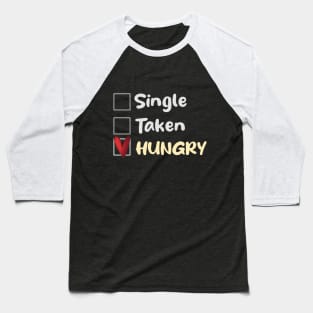 Single Taken Hungry Baseball T-Shirt